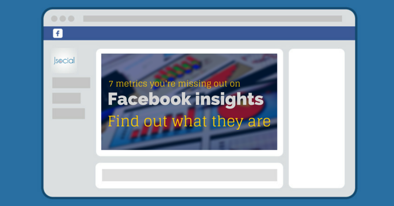 7 metrics you're missing out on Facebook Insights